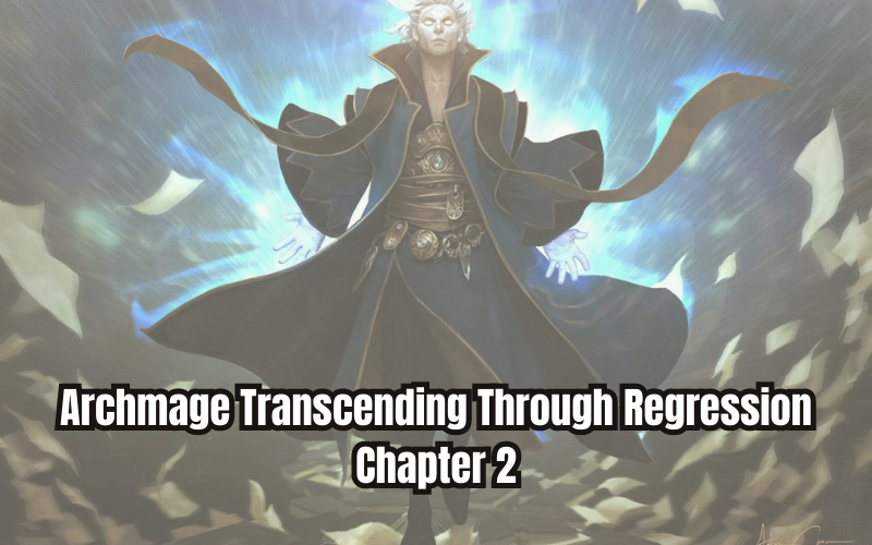 Archmage Transcending Through Regression Chapter 2