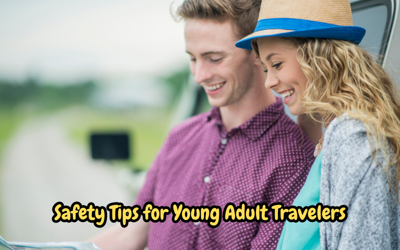 Safety Tips for Young Adult Travelers