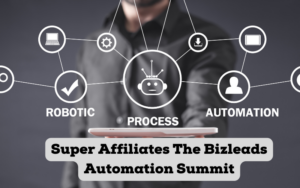 Super Affiliates The Bizleads Automation Summit
