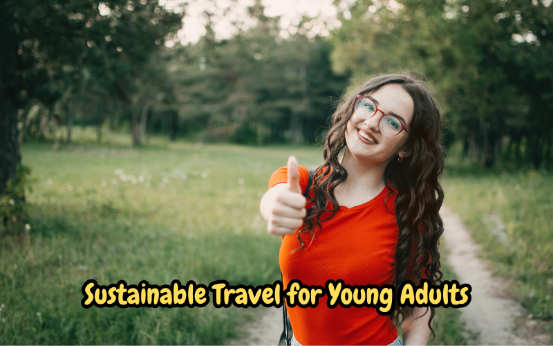 Sustainable Travel for Young Adults