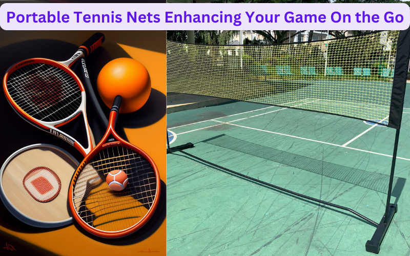 Portable Tennis Nets Enhancing Your Game On the Go