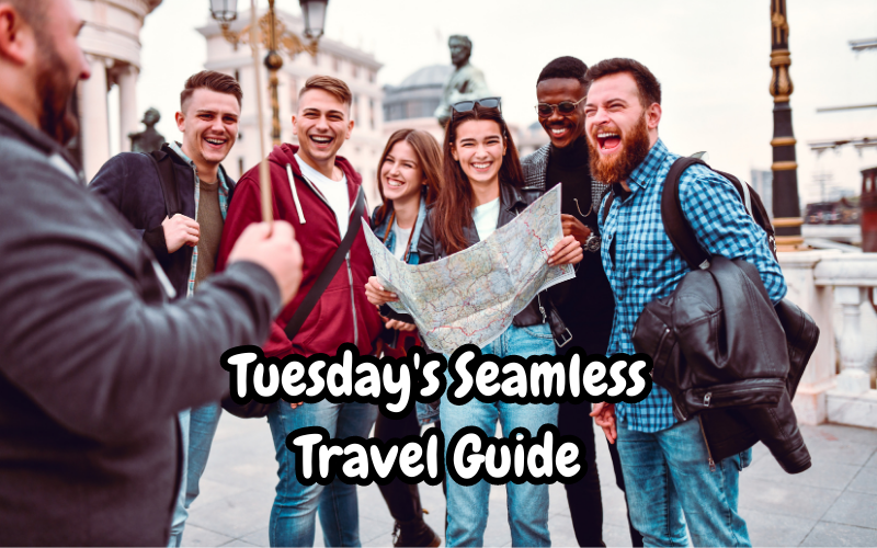Tuesday's Seamless Travel Guide