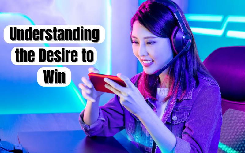 Understanding the Desire to Win