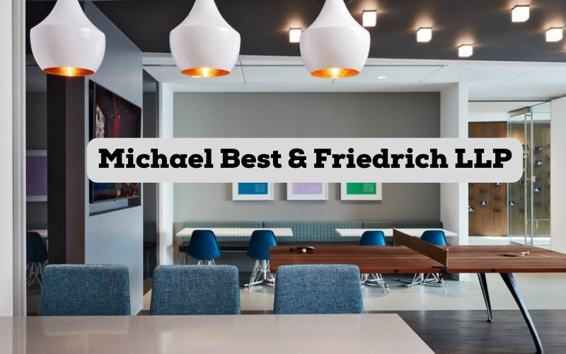 Michael Best & Friedrich LLP: Unravelling Excellence In Legal Services