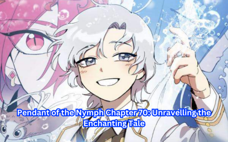Pendant of the Nymph Chapter 70 Unravelling the Enchanting Tale