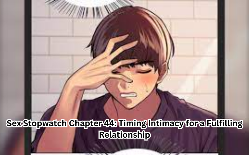 Sex Stopwatch Chapter 44 Timing Intimacy for a Fulfilling Relationship