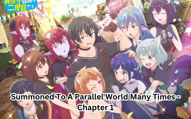 Summoned To A Parallel World Many Times - Chapter 1